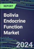 2024 Bolivia Endocrine Function Market for 20 Tests - 2023 Supplier Shares and Strategies, Opportunities - 2023-2028 Volume and Sales Segment Forecasts, Latest Technologies and Instrumentation Pipeline- Product Image