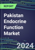 2024 Pakistan Endocrine Function Market for 20 Tests - 2023 Supplier Shares and Strategies, Opportunities - 2023-2028 Volume and Sales Segment Forecasts, Latest Technologies and Instrumentation Pipeline- Product Image