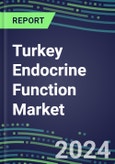 2024 Turkey Endocrine Function Market for 20 Tests - 2023 Supplier Shares and Strategies, Opportunities - 2023-2028 Volume and Sales Segment Forecasts, Latest Technologies and Instrumentation Pipeline- Product Image