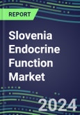 2024 Slovenia Endocrine Function Market for 20 Tests - 2023 Supplier Shares and Strategies, Opportunities - 2023-2028 Volume and Sales Segment Forecasts, Latest Technologies and Instrumentation Pipeline- Product Image