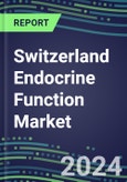 2024 Switzerland Endocrine Function Market for 20 Tests - 2023 Supplier Shares and Strategies, Opportunities - 2023-2028 Volume and Sales Segment Forecasts, Latest Technologies and Instrumentation Pipeline- Product Image