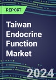 2024 Taiwan Endocrine Function Market for 20 Tests - 2023 Supplier Shares and Strategies, Opportunities - 2023-2028 Volume and Sales Segment Forecasts, Latest Technologies and Instrumentation Pipeline- Product Image
