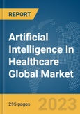 Artificial Intelligence In Healthcare Global Market Opportunities And Strategies To 2031- Product Image