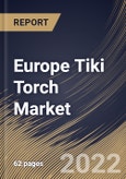 Europe Tiki Torch Market Size, Share & Industry Trends Analysis Report By Product, By Placement (Standing, Tabletop and Hanging), By Size (Above 60 Inch, 42 Inch, 55 Inch, 40 Inch and 32 Inch), By Country and Growth Forecast, 2022 - 2028- Product Image