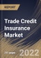 Trade Credit Insurance Market Size, Share & Industry Trends Analysis Report By Coverage (Whole Turnover and Single Buyer), By Application (International and Domestic), By Organization Size, By Vertical, By Regional Outlook and Forecast, 2022 - 2028 - Product Thumbnail Image