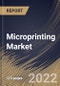 Microprinting Market Size, Share & Industry Trends Analysis Report By Type (Monochrome and Color), By Ink Type, By Application, By Substrate Type (Paper, Plastic and Metal), By Print Type, By Vertical, By Regional Outlook and Forecast, 2022 - 2028 - Product Thumbnail Image