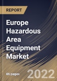 Europe Hazardous Area Equipment Market Size, Share & Industry Trends Analysis Report By Product, By Industry (Oil & Gas, Food & Beverages, Chemical & Pharmaceuticals, Energy & Power, Mining, and Others), By Country and Growth Forecast, 2022 - 2028- Product Image