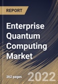 Enterprise Quantum Computing Market Size, Share & Industry Trends Analysis Report By Deployment Mode, By Technology, By Application, By Component (Hardware, Software and Services), By Vertical, By Regional Outlook and Forecast, 2022 - 2028- Product Image