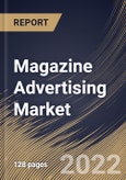 Magazine Advertising Market Size, Share & Industry Trends Analysis Report By Vertical (Real Estate, Retail, Automotive, FMCG, Financial Services, Media & Entertainment, Education and Others), By Regional Outlook and Forecast, 2022 - 2028- Product Image