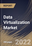 Data Virtualization Market Size, Share & Industry Trends Analysis Report By Component (Solution and Services), By Deployment Mode (On-premises and Cloud), By Organization Size, By Vertical, By Regional Outlook and Forecast, 2022 - 2028- Product Image