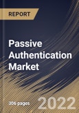 Passive Authentication Market Size, Share & Industry Trends Analysis Report By Component (Solution and Services), By Function, By Deployment (On-Premise and Cloud), By Organization Size, By Vertical, By Regional Outlook and Forecast, 2022 - 2028- Product Image