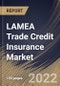 LAMEA Trade Credit Insurance Market Size, Share & Industry Trends Analysis Report By Coverage (Whole Turnover and Single Buyer), By Application (International and Domestic), By Organization Size, By Vertical, By Country and Growth Forecast, 2022 - 2028 - Product Thumbnail Image