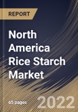 North America Rice Starch Market Size, Share & Industry Trends Analysis Report By Form (Native and Modified), By Type (Regular and Waxy), By Nature (Conventional and Organic), By End Use, By Country and Growth Forecast, 2022 - 2028- Product Image
