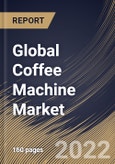 Global Coffee Machine Market Size, Share & Industry Trends Analysis Report By Application (Commercial and Residential), By Product (Drip Filter, Pod/Capsule, Espresso and Bean-to-Cup), By Regional Outlook and Forecast, 2022 - 2028- Product Image