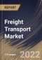 Freight Transport Market Size, Share & Industry Trends Analysis Report By Offering (Services and Solution), By Mode of Transport (Roadways, Railways and Seaways & Airways), By Vertical, By Regional Outlook and Forecast, 2022 - 2028 - Product Thumbnail Image