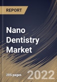 Nano Dentistry Market Size, Share & Industry Trends Analysis Report By Material Type (Nano Ceramics, Nano Fillers, Nano Robots), By End User (Dental Clinics, Hospitals), By Application, By Regional Outlook and Forecast, 2022 - 2028- Product Image