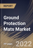 Ground Protection Mats Market Size, Share & Industry Trends Analysis Report By Connection (Linked and Locked), By Distribution Channel, By Application, By Load Type, By Thickness (20 mm, 10 mm, 15 mm), By Regional Outlook and Forecast, 2022 - 2028- Product Image