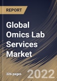 Global Omics Lab Services Market Size, Share & Industry Trends Analysis Report By Business (Diagnostic Labs, Research Institutes, and Hospitals), By End Use, By Type, By Product, By Frequency of Service, By Regional Outlook and Forecast, 2022 - 2028- Product Image