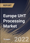 Europe UHT Processing Market Size, Share & Industry Trends Analysis Report By Operation (Indirect and Direct), By End Product Form, By Application (Milk, Dairy Desserts, Juices, Soups, Dairy Alternatives), By Country and Growth Forecast, 2022 - 2028- Product Image