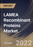 LAMEA Recombinant Proteins Market Size, Share & Industry Trends Analysis Report By Product, By End User, By Application, By Country and Growth Forecast, 2022 - 2028- Product Image