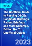 The Unofficial Guide to Passing OSCEs: Candidate Briefings, Patient Briefings and Mark Schemes. Edition No. 2. Unofficial Guides- Product Image
