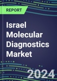 2024 Israel Molecular Diagnostics Market: 2023 Supplier Shares, Instrumentation Installed Base and Strategies, 2023-2028 Volume and Sales Segment Forecasts for Individual Infectious, Genetic, Cancer, Forensic and Paternity Tests- Product Image