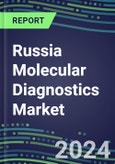 2024 Russia Molecular Diagnostics Market: 2023 Supplier Shares, Instrumentation Installed Base and Strategies, 2023-2028 Volume and Sales Segment Forecasts for Individual Infectious, Genetic, Cancer, Forensic and Paternity Tests- Product Image