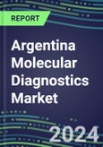 2024 Argentina Molecular Diagnostics Market: 2023 Supplier Shares, Instrumentation Installed Base and Strategies, 2023-2028 Volume and Sales Segment Forecasts for Individual Infectious, Genetic, Cancer, Forensic and Paternity Tests- Product Image