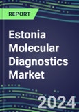 2024 Estonia Molecular Diagnostics Market: 2023 Supplier Shares, Instrumentation Installed Base and Strategies, 2023-2028 Volume and Sales Segment Forecasts for Individual Infectious, Genetic, Cancer, Forensic and Paternity Tests- Product Image