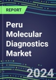 2025 Peru Molecular Diagnostics Market: 2024 Supplier Shares, Analyzer Installed Base and Strategies, 2024-2029 Volume and Sales Segment Forecasts for Individual Infectious, Genetic, Cancer, Forensic and Paternity Tests- Product Image