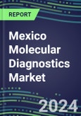 2025 Mexico Molecular Diagnostics Market: 2024 Supplier Shares, Analyzer Installed Base and Strategies, 2024-2029 Volume and Sales Segment Forecasts for Individual Infectious, Genetic, Cancer, Forensic and Paternity Tests- Product Image