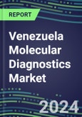 2025 Venezuela Molecular Diagnostics Market: 2024 Supplier Shares, Analyzer Installed Base and Strategies, 2024-2029 Volume and Sales Segment Forecasts for Individual Infectious, Genetic, Cancer, Forensic and Paternity Tests- Product Image