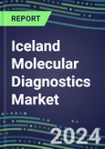 2024 Iceland Molecular Diagnostics Market: 2023 Supplier Shares, Instrumentation Installed Base and Strategies, 2023-2028 Volume and Sales Segment Forecasts for Individual Infectious, Genetic, Cancer, Forensic and Paternity Tests- Product Image