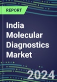 2024 India Molecular Diagnostics Market: 2023 Supplier Shares, Instrumentation Installed Base and Strategies, 2023-2028 Volume and Sales Segment Forecasts for Individual Infectious, Genetic, Cancer, Forensic and Paternity Tests- Product Image