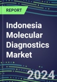 2025 Indonesia Molecular Diagnostics Market: 2024 Supplier Shares, Analyzer Installed Base and Strategies, 2024-2029 Volume and Sales Segment Forecasts for Individual Infectious, Genetic, Cancer, Forensic and Paternity Tests- Product Image