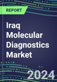 2024 Iraq Molecular Diagnostics Market: 2023 Supplier Shares, Instrumentation Installed Base and Strategies, 2023-2028 Volume and Sales Segment Forecasts for Individual Infectious, Genetic, Cancer, Forensic and Paternity Tests- Product Image