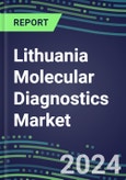 2024 Lithuania Molecular Diagnostics Market: 2023 Supplier Shares, Instrumentation Installed Base and Strategies, 2023-2028 Volume and Sales Segment Forecasts for Individual Infectious, Genetic, Cancer, Forensic and Paternity Tests- Product Image