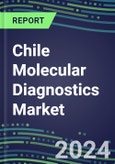 2025 Chile Molecular Diagnostics Market: 2024 Supplier Shares, Analyzer Installed Base and Strategies, 2024-2029 Volume and Sales Segment Forecasts for Individual Infectious, Genetic, Cancer, Forensic and Paternity Tests- Product Image