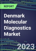 2023 Denmark Molecular Diagnostics Market: 2022 Supplier Shares, Instrumentation Installed Base and Strategies, 2022-2027 Volume and Sales Segment Forecasts for Individual Infectious, Genetic, Cancer, Forensic and Paternity Tests- Product Image
