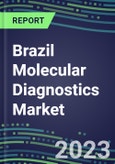 2023 Brazil Molecular Diagnostics Market: 2022 Supplier Shares, Instrumentation Installed Base and Strategies, 2022-2027 Volume and Sales Segment Forecasts for Individual Infectious, Genetic, Cancer, Forensic and Paternity Tests- Product Image