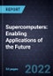 Supercomputers: Enabling Applications of the Future - Product Thumbnail Image