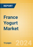 France Yogurt (Dairy and Soy Food) Market Size, Growth and Forecast Analytics, 2023-2028- Product Image