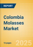 Colombia Molasses (Syrups and Spreads) Market Size, Growth and Forecast Analytics, 2023-2028- Product Image