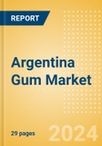 Argentina Gum (Confectionery) Market Size, Growth and Forecast Analytics, 2023-2028- Product Image