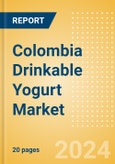 Colombia Drinkable Yogurt (Dairy and Soy Food) Market Size, Growth and Forecast Analytics, 2023-2028- Product Image