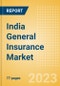 India General Insurance Market Size and Trends by Line of Business, Distribution Channel, Competitive Landscape and Forecast, 2023-2027 - Product Thumbnail Image