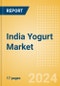 India Yogurt (Dairy and Soy Food) Market Size, Growth and Forecast Analytics, 2023-2028 - Product Image