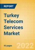 Turkey Telecom Services Market Size and Analysis by Service Revenue, Penetration, Subscription, ARPU's (Mobile, Fixed and Pay-TV by Segments and Technology), Competitive Landscape and Forecast, 2022-2027- Product Image