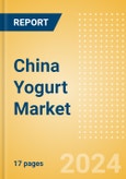 China Yogurt (Dairy and Soy Food) Market Size, Growth and Forecast Analytics, 2023-2028- Product Image