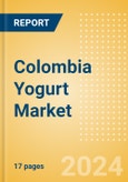 Colombia Yogurt (Dairy and Soy Food) Market Size, Growth and Forecast Analytics, 2023-2028- Product Image